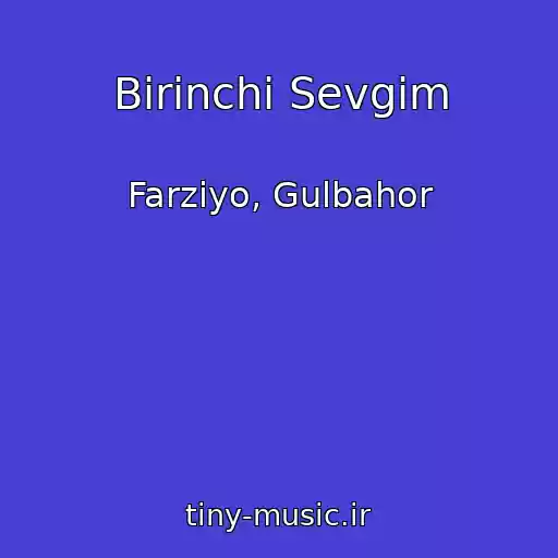 کاور آهنگ Birinchi Sevgim از Farziyo, Gulbahor