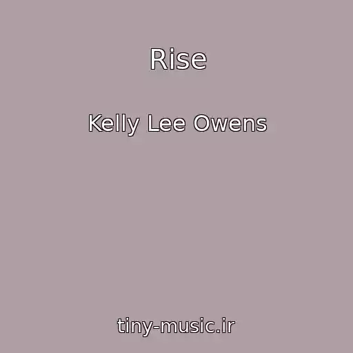 کاور آهنگ Rise از Kelly Lee Owens