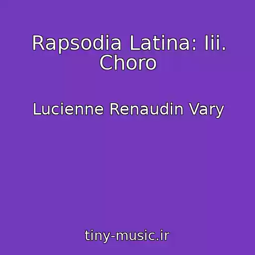کاور آهنگ Rapsodia Latina: Iii. Choro از Lucienne Renaudin Vary