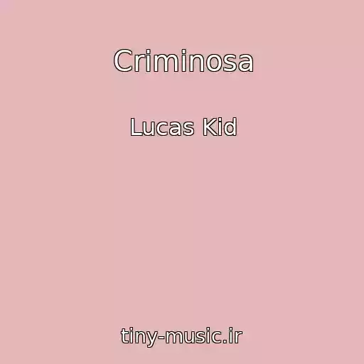 کاور آهنگ Criminosa از Lucas Kid