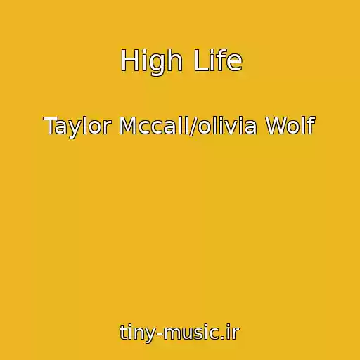 کاور آهنگ High Life از Taylor Mccall/olivia Wolf