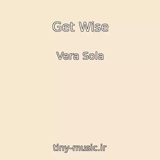 کاور آهنگ Get Wise از Vera Sola