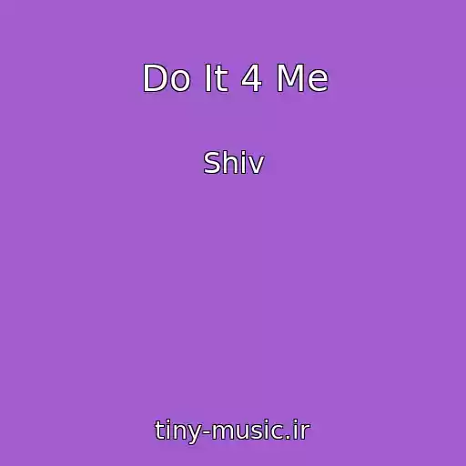 کاور آهنگ Do It 4 Me از Shiv