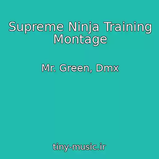 کاور آهنگ Supreme Ninja Training Montage از Mr. Green, Dmx