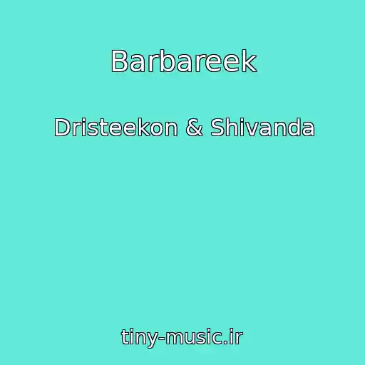 کاور آهنگ Barbareek از Dristeekon & Shivanda