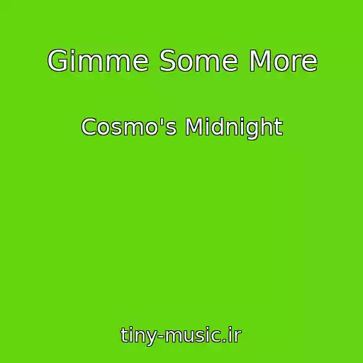 کاور آهنگ Gimme Some More از Cosmo's Midnight