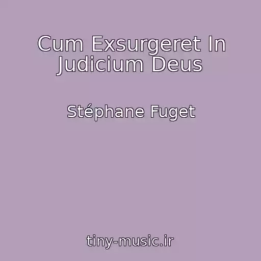 کاور آهنگ Cum Exsurgeret In Judicium Deus از Stéphane Fuget