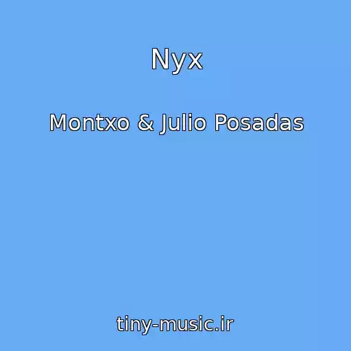 کاور آهنگ Nyx از Montxo & Julio Posadas