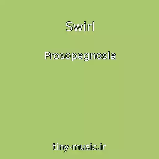 کاور آهنگ Swirl از Prosopagnosia