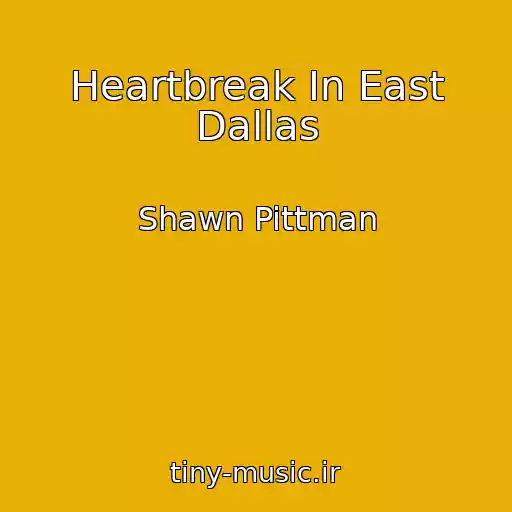 کاور آهنگ Heartbreak In East Dallas از Shawn Pittman