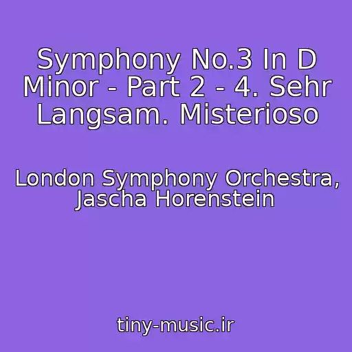 کاور آهنگ Symphony No.3 In D Minor - Part 2 - 4. Sehr Langsam. Misterioso از London Symphony Orchestra, Jascha Horenstein