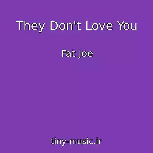 کاور آهنگ They Don't Love You از Fat Joe