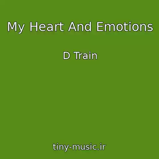 کاور آهنگ My Heart And Emotions از D Train