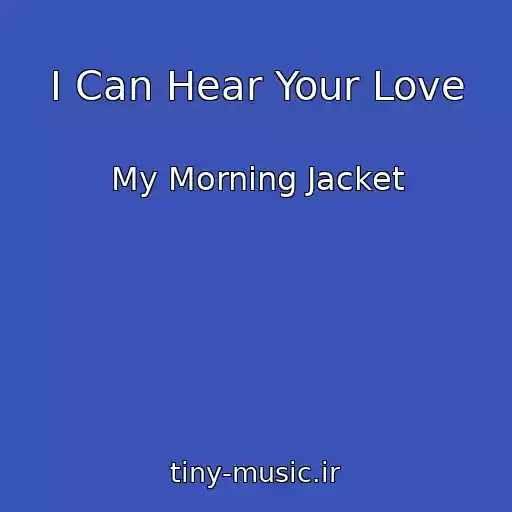 کاور آهنگ I Can Hear Your Love از My Morning Jacket