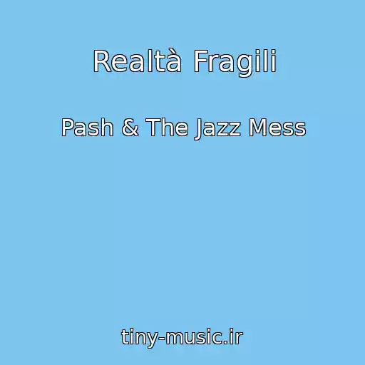 کاور آهنگ Realtà Fragili از Pash & The Jazz Mess
