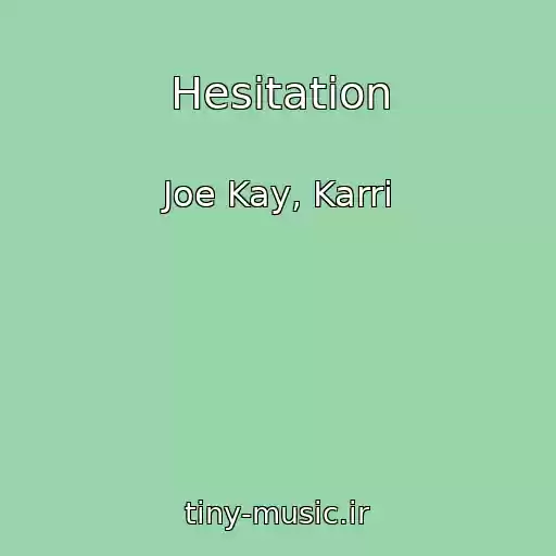 کاور آهنگ Hesitation از Joe Kay, Karri