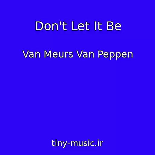 کاور آهنگ Don't Let It Be از Van Meurs Van Peppen