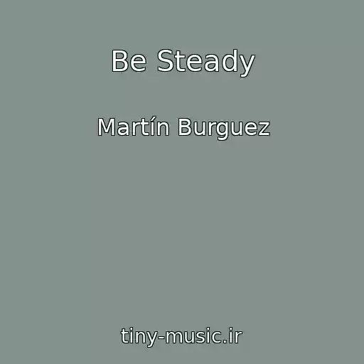 کاور آهنگ Be Steady از Martín Burguez