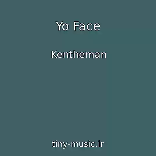 کاور آهنگ Yo Face از Kentheman