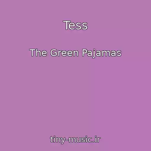 کاور آهنگ Tess از The Green Pajamas