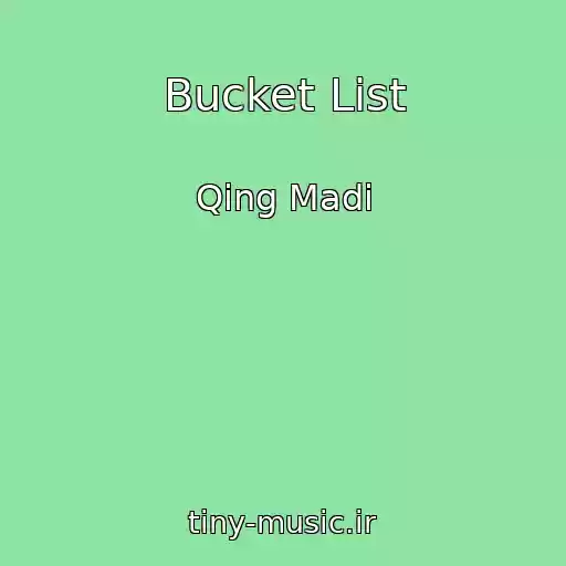 کاور آهنگ Bucket List از Qing Madi