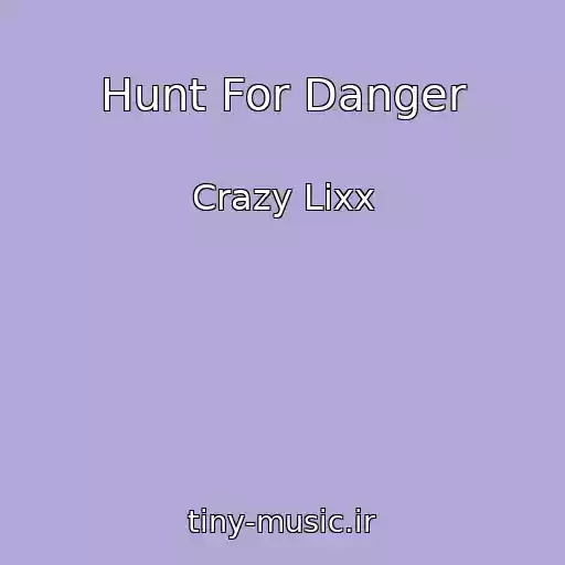 کاور آهنگ Hunt For Danger از Crazy Lixx