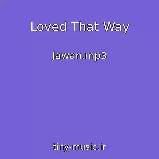 کاور آهنگ Loved That Way از Jawan.mp3