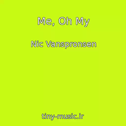 کاور آهنگ Me, Oh My از Nic Vanspronsen