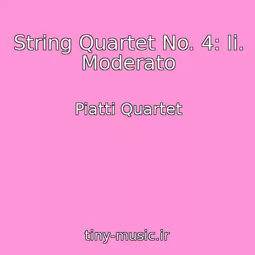 کاور آهنگ String Quartet No. 4: Ii. Moderato از Piatti Quartet