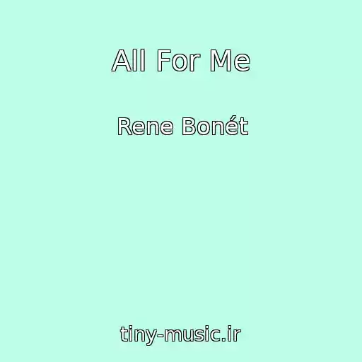 کاور آهنگ All For Me از Rene Bonét