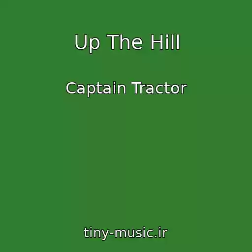کاور آهنگ Up The Hill از Captain Tractor