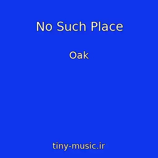 کاور آهنگ No Such Place از Oak