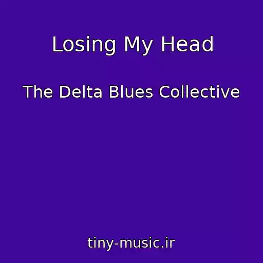 کاور آهنگ Losing My Head از The Delta Blues Collective