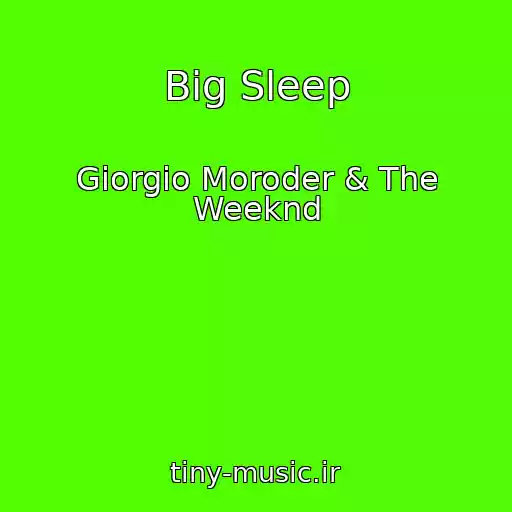 کاور آهنگ Big Sleep از Giorgio Moroder & The Weeknd
