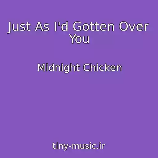 کاور آهنگ Just As I'd Gotten Over You از Midnight Chicken
