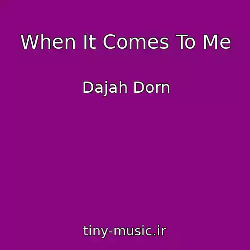 کاور آهنگ When It Comes To Me از Dajah Dorn