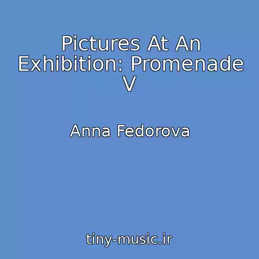 کاور آهنگ Pictures At An Exhibition: Promenade V از Anna Fedorova