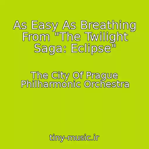 کاور آهنگ As Easy As Breathing From "The Twilight Saga: Eclipse" از The City Of Prague Philharmonic Orchestra