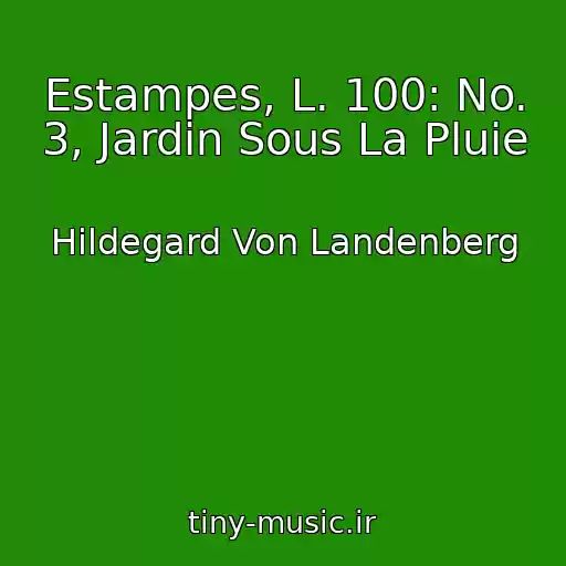 کاور آهنگ Estampes, L. 100: No. 3, Jardin Sous La Pluie از Hildegard Von Landenberg