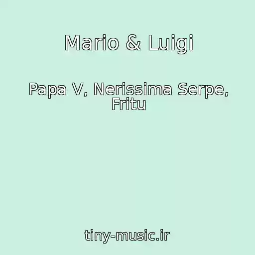 کاور آهنگ Mario & Luigi از Papa V, Nerissima Serpe, Fritu