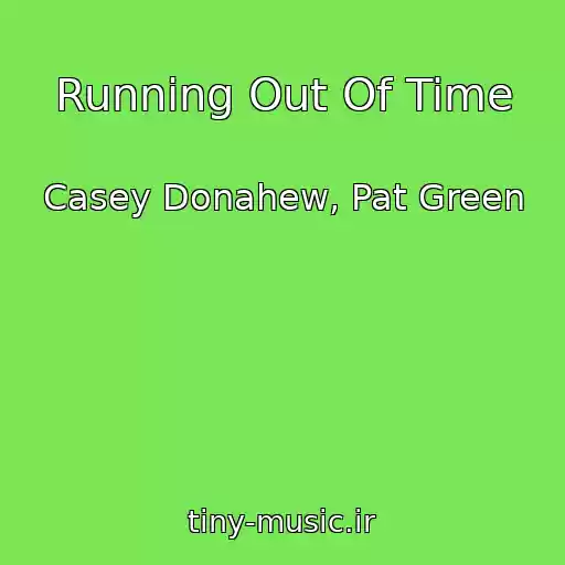 کاور آهنگ Running Out Of Time از Casey Donahew, Pat Green