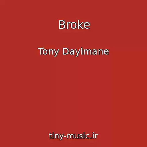 کاور آهنگ Broke از Tony Dayimane