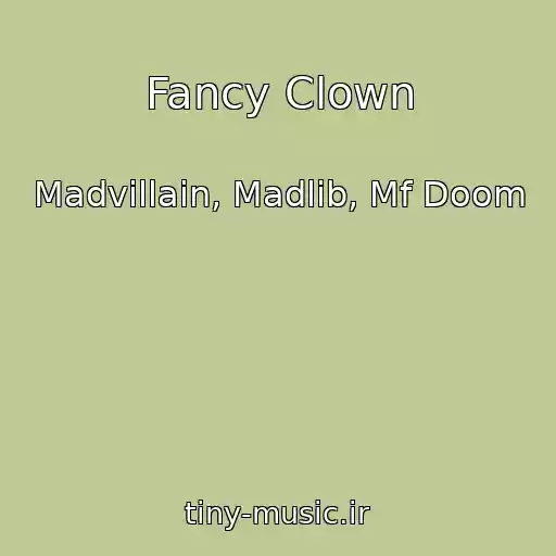 کاور آهنگ Fancy Clown از Madvillain, Madlib, Mf Doom
