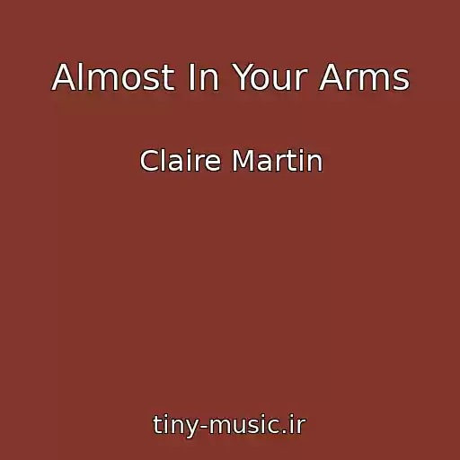 کاور آهنگ Almost In Your Arms از Claire Martin