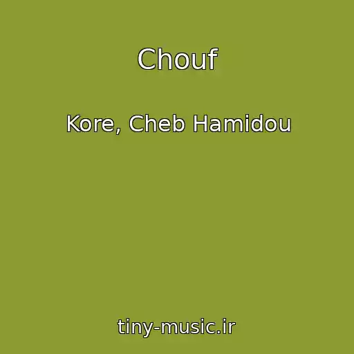 کاور آهنگ Chouf از Kore, Cheb Hamidou