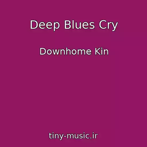 کاور آهنگ Deep Blues Cry از Downhome Kin
