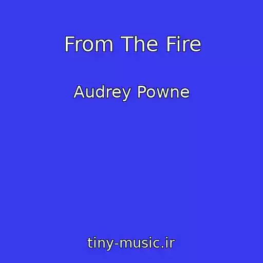 کاور آهنگ From The Fire از Audrey Powne