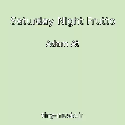 کاور آهنگ Saturday Night Frutto از Adam At