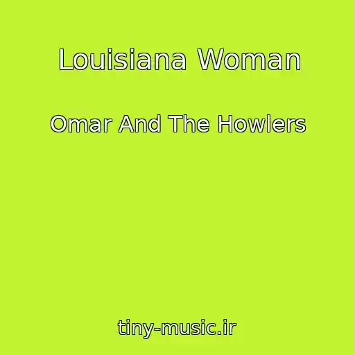 کاور آهنگ Louisiana Woman از Omar And The Howlers
