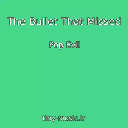 کاور آهنگ The Bullet That Missed از Pop Evil